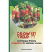 Grow it! Yield it!: Everything on Planting Strawberries for Beginner's Success