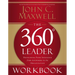 The 360 Degree Leader Workbook: Developing Your Influence from Anywhere in the Organization