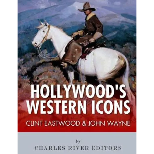 Clint Eastwood & John Wayne: Hollywood's Western Icons