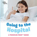 Going to the Hospital: A Toddler Prep Book