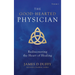 The Good-Hearted Physician: Volume One - Rediscovering the Heart of Healing