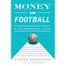 Money and Football: A Soccernomics Guide: Why Chievo Verona, Unterhaching, and Scunthorpe United Will Never Win the Champions League, Why Manchester C
