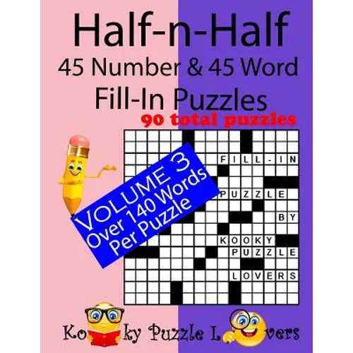 Half-n-Half Fill-In Puzzles, 45 number & 45 Word Fill-In Puzzles, Volume 3
