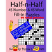 Half-n-Half Fill-In Puzzles, 45 number & 45 Word Fill-In Puzzles, Volume 3