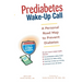 Prediabetes Wake-Up Call: A Personal Road Map to Prevent Diabetes