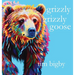 Grizzly Grizzly Goose