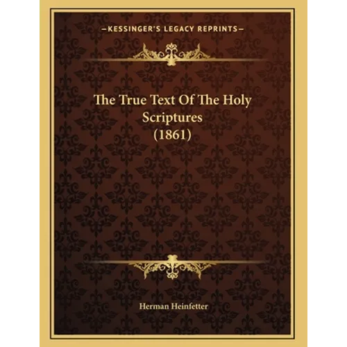 The True Text Of The Holy Scriptures (1861)