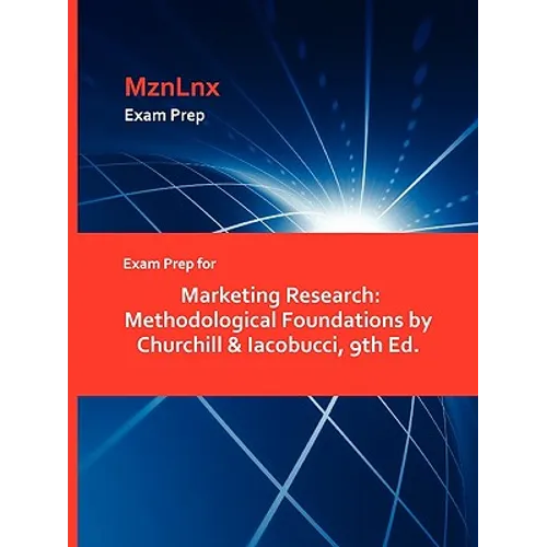 Exam Prep for Marketing Research: Methodological Foundations by Churchill & Iacobucci, 9th Ed.