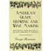 American Grape Growing and Wine Making - With Several Added Chapters on the Grape Industries of California
