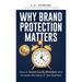 Why Brand Protection Matters: How to Avoid Costly Mistakes and Increase the Value of Your Business