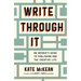 Write Through It: An Insider's Guide to Publishing and the Creative Life