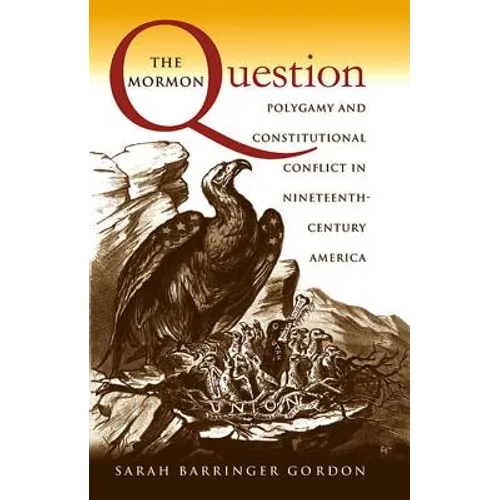 The Mormon Question: Polygamy and Constitutional Conflict in Nineteenth-Century America