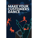 Make Your Customers Dance: The Key To User Experience Is Knowing Your Audience