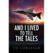 And I Lived to Tell the Tales: The Life of a Fighter Pilot