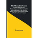 The Masculine Cross; A History of Ancient and Modern Crosses and Their Connection with the Mysteries of Sex Worship; Also an Account of the Kindred Ph