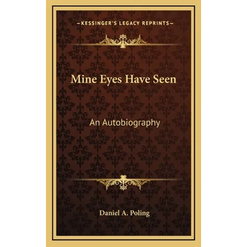 Mine Eyes Have Seen: An Autobiography