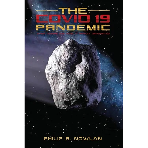 The Covid - 19 Pandemic When, Where and How, It Really Originated