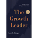 The Growth Leader: Strategies to Drive the Top and Bottom Lines