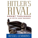 Hitler's Rival: Ernst Thälmann in Myth and Memory