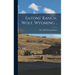 Eatons' Ranch, Wolf, Wyoming ..
