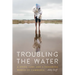 Troubling the Water: A Dying Lake and a Vanishing World in Cambodia