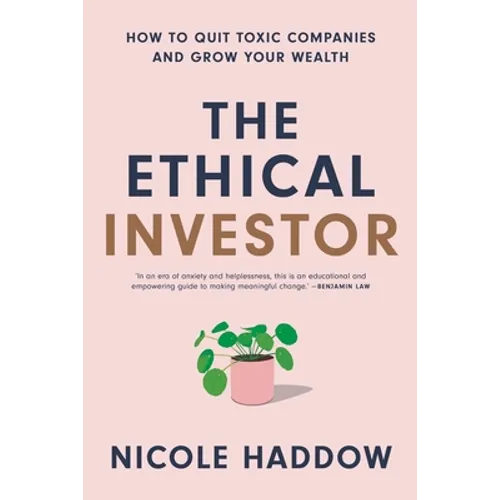 The Ethical Investor: How to Quit Toxic Companies and Grow Your Wealth