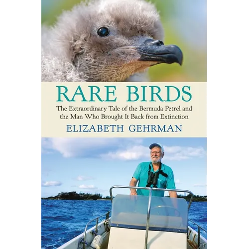 Rare Birds: The Extraordinary Tale of the Bermuda Petrel and the Man Who Brought It Back from Extinction