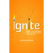 Ignite: Bring Your Business Idea to Life Without Burning Out