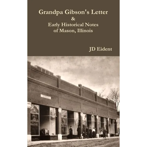 Grandpa Gibson's Letter & Early Historical Notes of Mason, IL