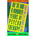 We've Had a Hundred Years of Psychotherapy--And the World's Getting Worse