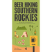 Beer Hiking Southern Rockies: 54 Hikes and Microbreweries in Colorado, New Mexico, Arizona and Utah