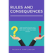 Rules and Consequences: One Major Reason Why They Don't Always Work and What Else Teachers Can Do