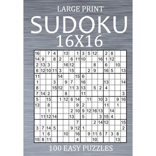 Large Print Sudoku 16x16 - 100 Easy Puzzles: Sudoku Variant Puzzle Book for Adults