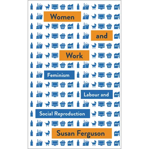 Women and Work: Feminism, Labour, and Social Reproduction