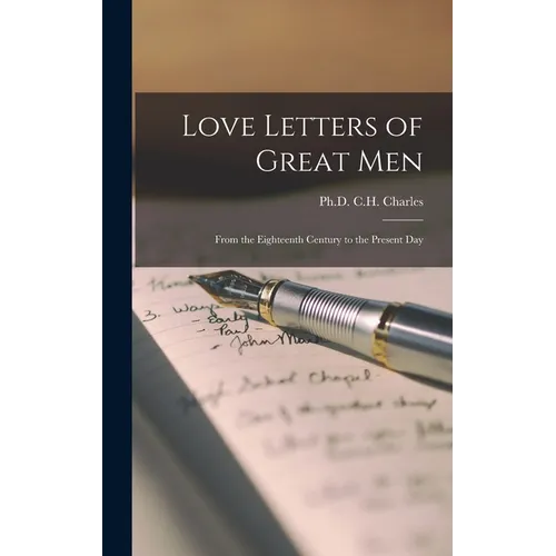 Love Letters of Great Men: From the Eighteenth Century to the Present Day