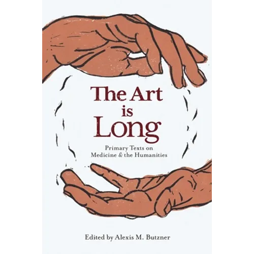 The Art Is Long: Primary Texts on Medicine and the Humanities