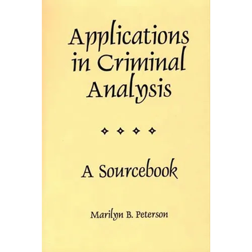 Applications in Criminal Analysis: A Sourcebook