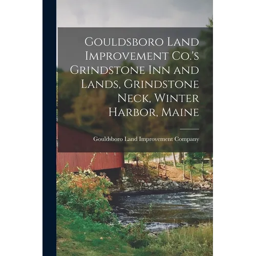 Gouldsboro Land Improvement Co.'s Grindstone Inn and Lands, Grindstone Neck, Winter Harbor, Maine