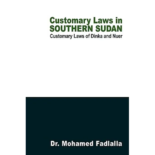 Customary Laws in Southern Sudan: Customary Laws of Dinka and Nuer