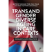 Trans and Gender Diverse Ageing in Care Contexts: Research Into Practice
