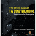 The Sky Is Awake! The Constellations - Astronomy for Beginners Children's Astronomy & Space Books