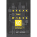 Break the Wheel: Question Best Practices, Hone Your Intuition, and Do Your Best Work