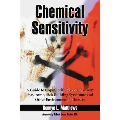 Chemical Sensitivity: A Guide to Coping with Hypersensitivity Syndrome, Sick Building Syndrome and Other Environmental Illnesses