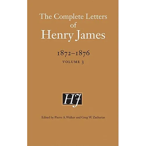 The Complete Letters of Henry James, 1872-1876, Volume 3
