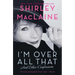 I'm Over All That: And Other Confessions
