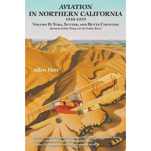 Aviation in Northern California 1910-1939: Volume II: Yuba, Sutter, and Butte Counties