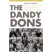 The Dandy Dons: Bill Russell, K. C. Jones, Phil Woolpert, and One of College Basketball's Greatest and Most Innovative Teams