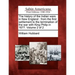The History of the Indian Wars in New England: From the First Settlement to the Termination of the War with King Philip in 1677. Volume 2 of 2