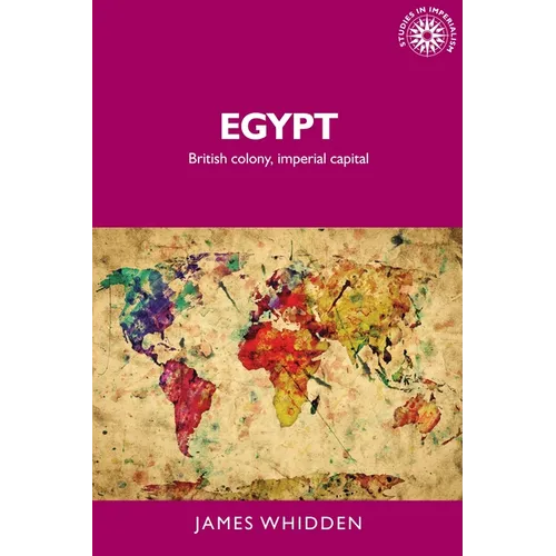 Egypt: British Colony, Imperial Capital