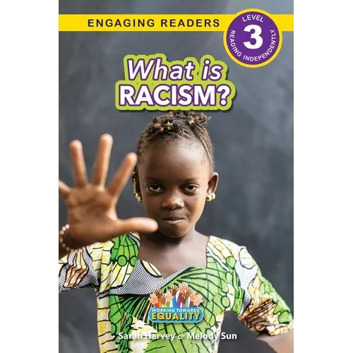What is Racism?: Working Towards Equality (Engaging Readers, Level 3)